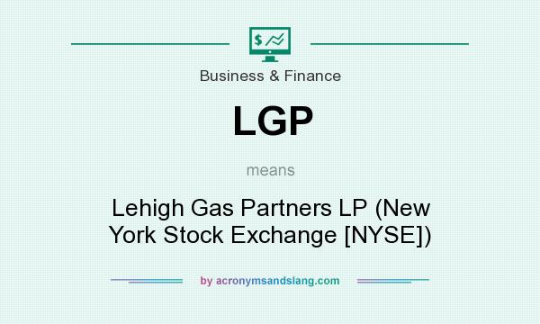 What does LGP mean? It stands for Lehigh Gas Partners LP (New York Stock Exchange [NYSE])
