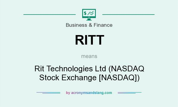 What does RITT mean? It stands for Rit Technologies Ltd (NASDAQ Stock Exchange [NASDAQ])