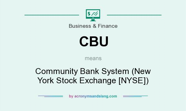 What does CBU mean? It stands for Community Bank System (New York Stock Exchange [NYSE])
