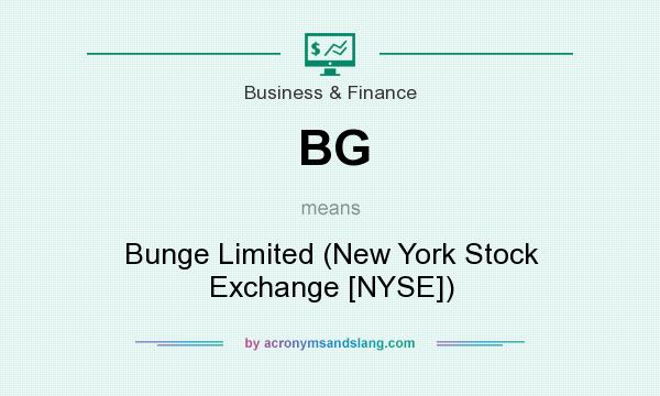 What does BG mean? It stands for Bunge Limited (New York Stock Exchange [NYSE])