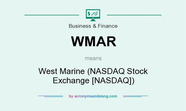 What does WMAR mean? It stands for West Marine (NASDAQ Stock Exchange [NASDAQ])