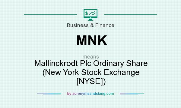 What does MNK mean? It stands for Mallinckrodt Plc Ordinary Share (New York Stock Exchange [NYSE])
