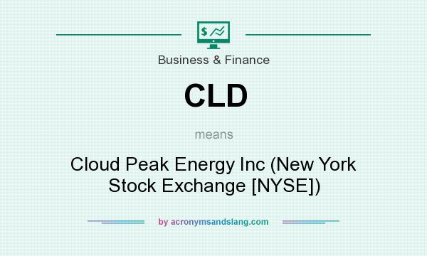 What does CLD mean? It stands for Cloud Peak Energy Inc (New York Stock Exchange [NYSE])
