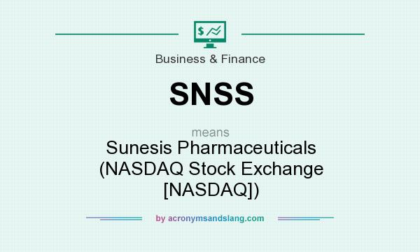 What does SNSS mean? It stands for Sunesis Pharmaceuticals (NASDAQ Stock Exchange [NASDAQ])