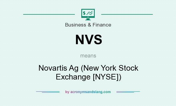 What does NVS mean? It stands for Novartis Ag (New York Stock Exchange [NYSE])