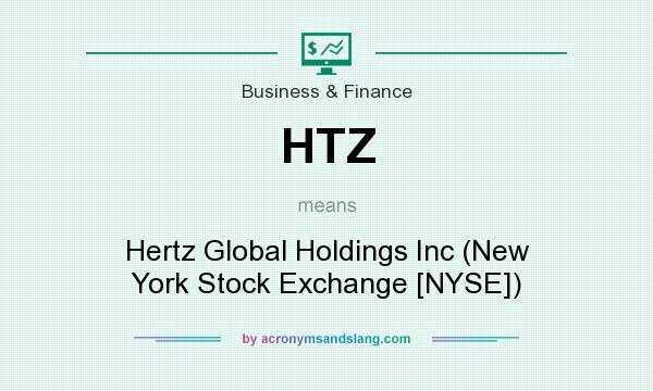 What does HTZ mean? It stands for Hertz Global Holdings Inc (New York Stock Exchange [NYSE])