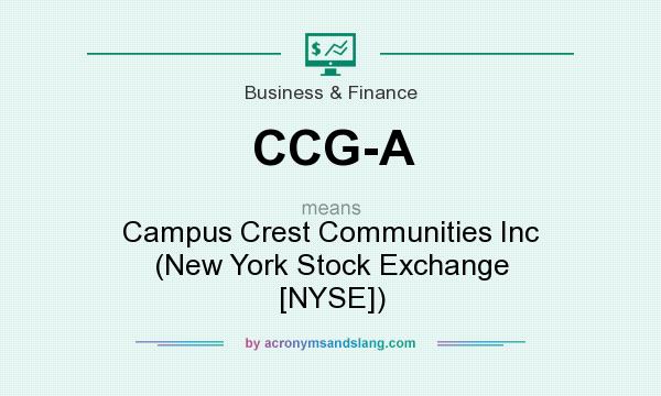 What does CCG-A mean? It stands for Campus Crest Communities Inc (New York Stock Exchange [NYSE])