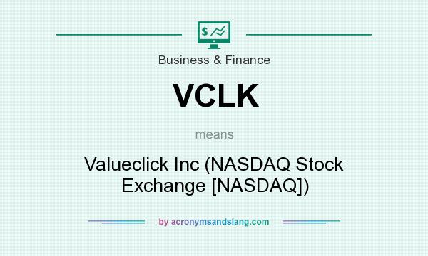 What does VCLK mean? It stands for Valueclick Inc (NASDAQ Stock Exchange [NASDAQ])