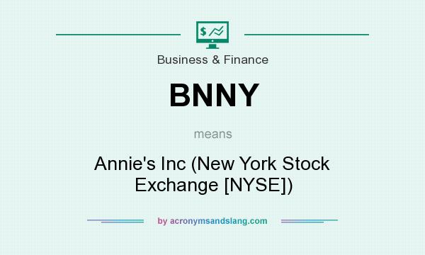 What does BNNY mean? It stands for Annie`s Inc (New York Stock Exchange [NYSE])