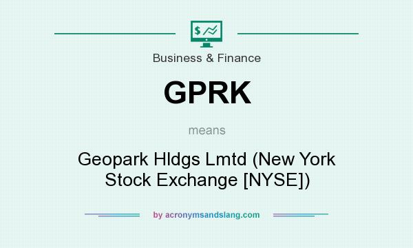 What does GPRK mean? It stands for Geopark Hldgs Lmtd (New York Stock Exchange [NYSE])