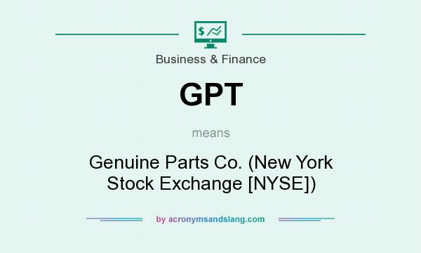 What does GPT mean? It stands for Genuine Parts Co. (New York Stock Exchange [NYSE])
