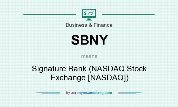 What does SBNY mean? It stands for Signature Bank (NASDAQ Stock Exchange [NASDAQ])