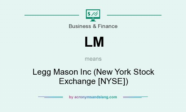 What does LM mean? It stands for Legg Mason Inc (New York Stock Exchange [NYSE])