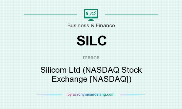 What does SILC mean? It stands for Silicom Ltd (NASDAQ Stock Exchange [NASDAQ])
