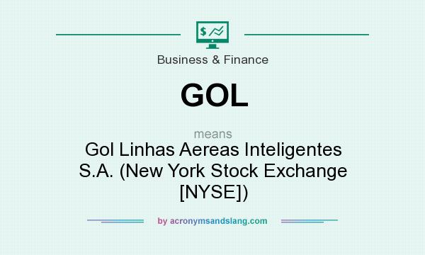 What does GOL mean? It stands for Gol Linhas Aereas Inteligentes S.A. (New York Stock Exchange [NYSE])
