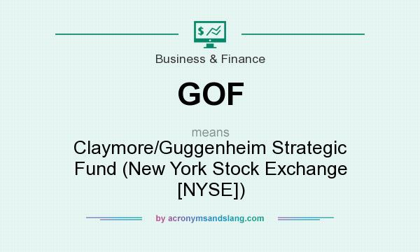 What does GOF mean? It stands for Claymore/Guggenheim Strategic Fund (New York Stock Exchange [NYSE])