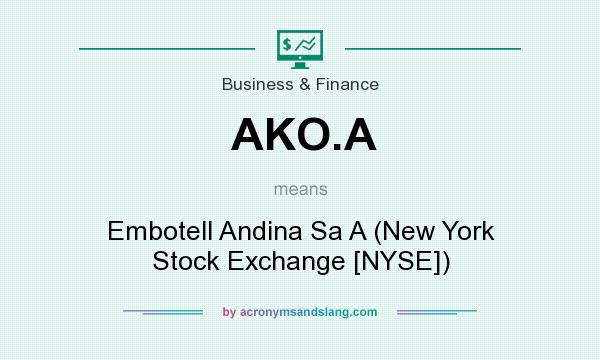 What does AKO.A mean? It stands for Embotell Andina Sa A (New York Stock Exchange [NYSE])