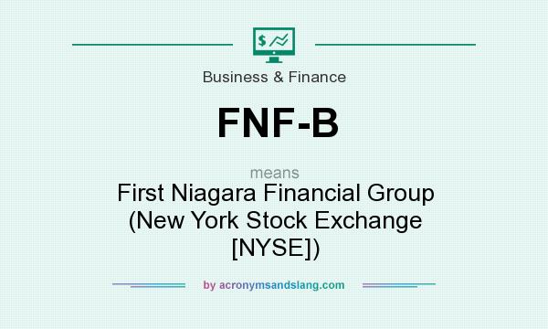 What does FNF-B mean? It stands for First Niagara Financial Group (New York Stock Exchange [NYSE])