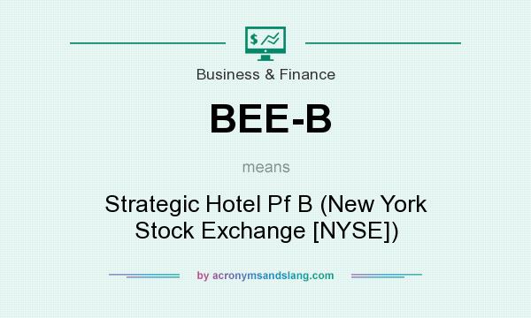 What does BEE-B mean? It stands for Strategic Hotel Pf B (New York Stock Exchange [NYSE])