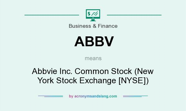 What does ABBV mean? It stands for Abbvie Inc. Common Stock (New York Stock Exchange [NYSE])