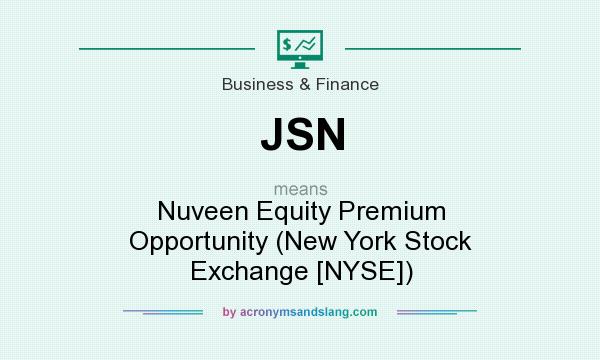 What does JSN mean? It stands for Nuveen Equity Premium Opportunity (New York Stock Exchange [NYSE])