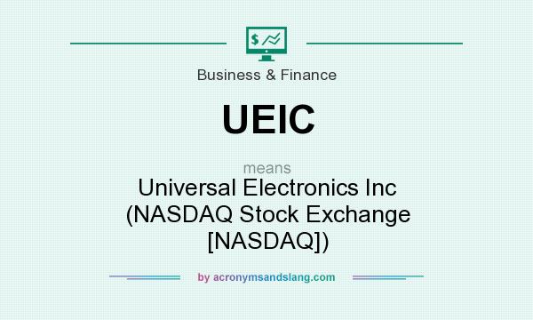 What does UEIC mean? It stands for Universal Electronics Inc (NASDAQ Stock Exchange [NASDAQ])