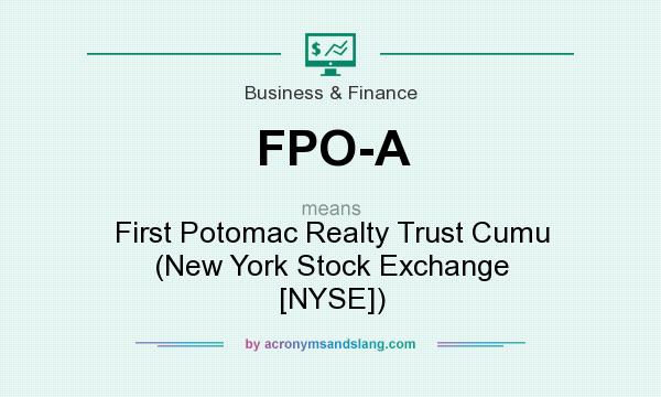 What does FPO-A mean? It stands for First Potomac Realty Trust Cumu (New York Stock Exchange [NYSE])