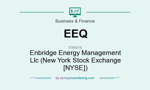 What does EEQ mean? It stands for Enbridge Energy Management Llc (New York Stock Exchange [NYSE])