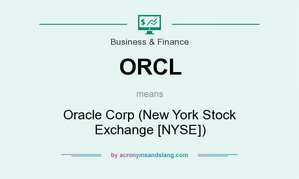 What does ORCL mean? It stands for Oracle Corp (New York Stock Exchange [NYSE])