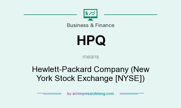 What does HPQ mean? It stands for Hewlett-Packard Company (New York Stock Exchange [NYSE])