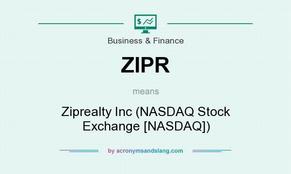 What does ZIPR mean? It stands for Ziprealty Inc (NASDAQ Stock Exchange [NASDAQ])