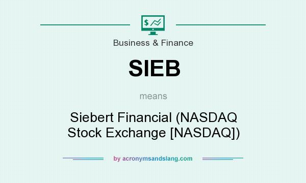 What does SIEB mean? It stands for Siebert Financial (NASDAQ Stock Exchange [NASDAQ])