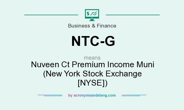 What does NTC-G mean? It stands for Nuveen Ct Premium Income Muni (New York Stock Exchange [NYSE])