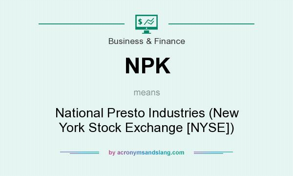 What does NPK mean? It stands for National Presto Industries (New York Stock Exchange [NYSE])