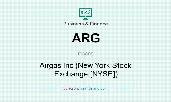 What does ARG mean? It stands for Airgas Inc (New York Stock Exchange [NYSE])