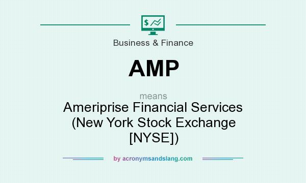 What does AMP mean? It stands for Ameriprise Financial Services (New York Stock Exchange [NYSE])