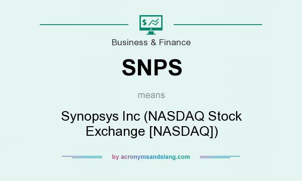 What does SNPS mean? It stands for Synopsys Inc (NASDAQ Stock Exchange [NASDAQ])