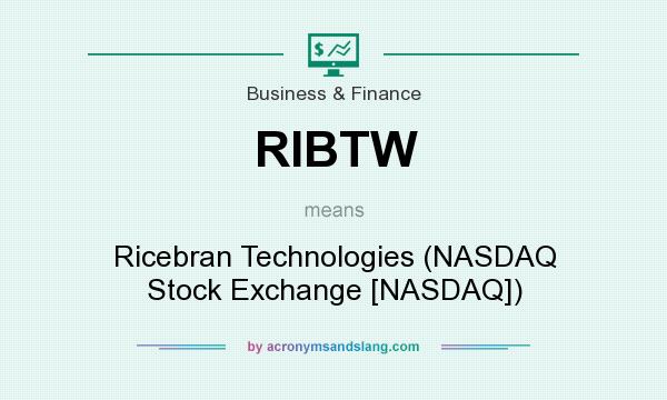 What does RIBTW mean? It stands for Ricebran Technologies (NASDAQ Stock Exchange [NASDAQ])