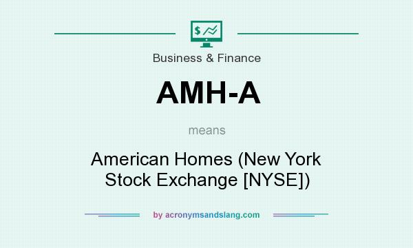 What does AMH-A mean? It stands for American Homes (New York Stock Exchange [NYSE])