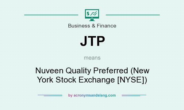 What does JTP mean? It stands for Nuveen Quality Preferred (New York Stock Exchange [NYSE])