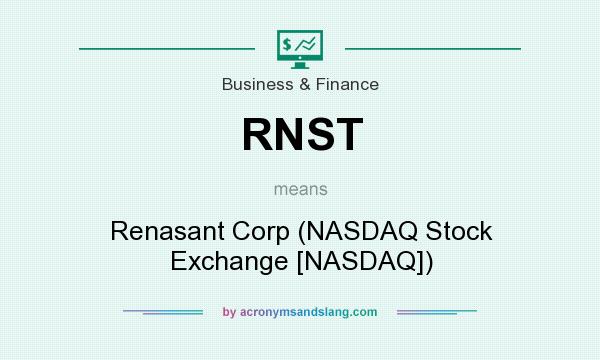 What does RNST mean? It stands for Renasant Corp (NASDAQ Stock Exchange [NASDAQ])