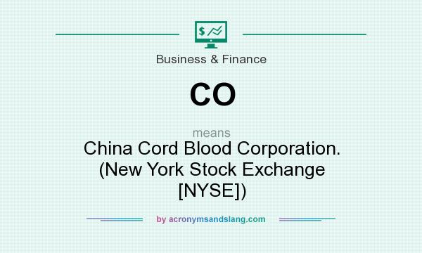 What does CO mean? It stands for China Cord Blood Corporation. (New York Stock Exchange [NYSE])