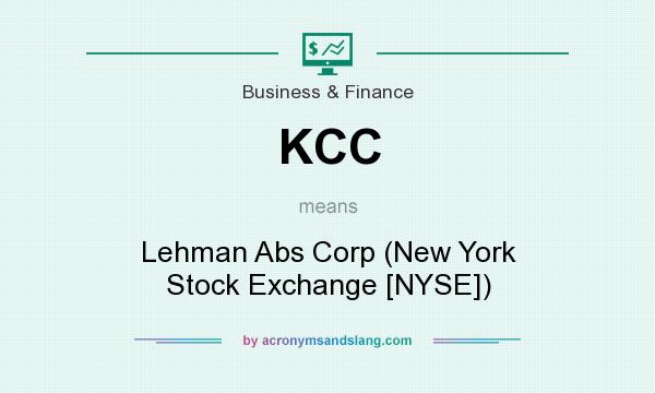 What does KCC mean? It stands for Lehman Abs Corp (New York Stock Exchange [NYSE])