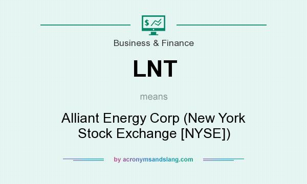 What does LNT mean? It stands for Alliant Energy Corp (New York Stock Exchange [NYSE])