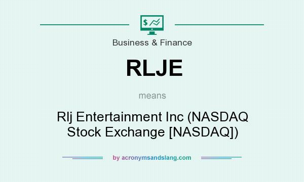 What does RLJE mean? It stands for Rlj Entertainment Inc (NASDAQ Stock Exchange [NASDAQ])