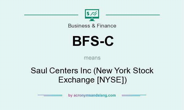 What does BFS-C mean? It stands for Saul Centers Inc (New York Stock Exchange [NYSE])