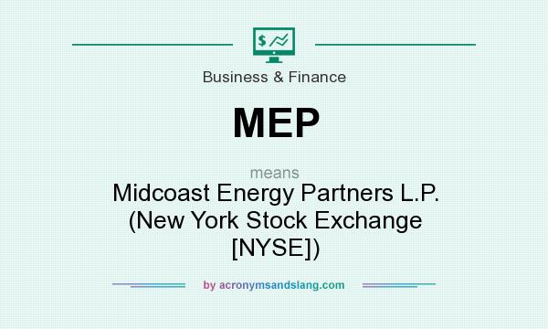 What does MEP mean? It stands for Midcoast Energy Partners L.P. (New York Stock Exchange [NYSE])