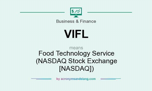 What does VIFL mean? It stands for Food Technology Service (NASDAQ Stock Exchange [NASDAQ])