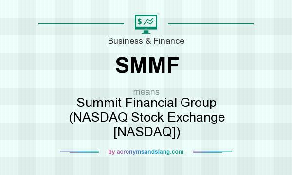 What does SMMF mean? It stands for Summit Financial Group (NASDAQ Stock Exchange [NASDAQ])