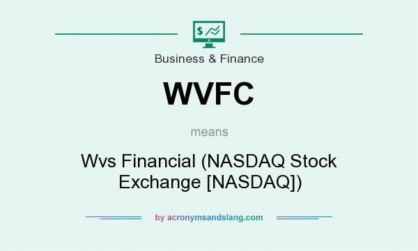 What does WVFC mean? It stands for Wvs Financial (NASDAQ Stock Exchange [NASDAQ])